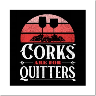 Corks are for Quitters Posters and Art